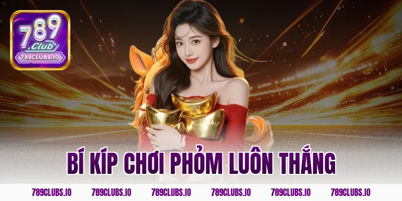 bí kíp chơi phỏm luôn thắng