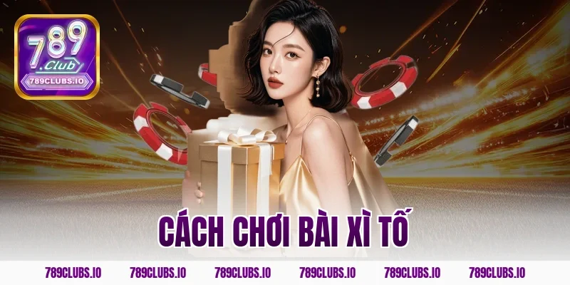 cách chơi bài xì tố