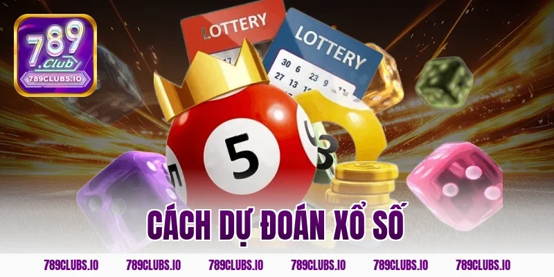 Bỏ túi cách dự đoán xổ số 789CLUB chính xác 100% cực đỉnh