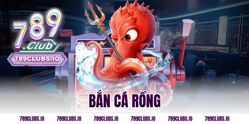 bắn cá rồng